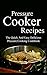 Pressure Cooker Recipes: The Quick And Easy Delicious Pressure Cooking Cookbook (Pressure Cooker Cookbook 1)