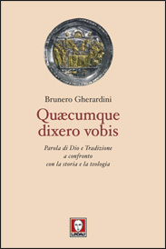 Quaecumque dixero vobis. Parola di Dio e Tradizione a confronto con la storia y la teologia