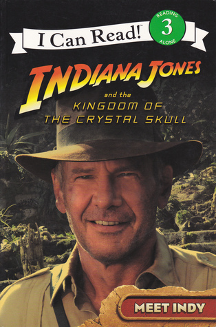 Indiana Jones and the Kingdom of the Crystal Skull: Meet Indy (I Can Read! - Level 3 Reading Alone)
