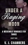 Under A Raging Moon: Part Two Under A Raging Moon: Part Two