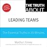 The Truth About Leading Teams: The Essential Truths in 20 Minutes The Truth About Leading Teams: The Essential Truths in 20 Minutes