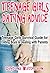 Teenage Girls Dating Advice: Teenage Girls Survival Guide to Escape the Friend Zone and Avoid Trust Issues in Relationships (Step-by-Step Relationship Advice Books)