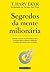 Segredos da Mente Milionária by T. Harv Eker Segredos da Mente Milionária by T. Harv Eker