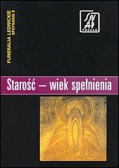 Starość - wiek spełnienia. Funeralia Lednickie: Spotkanie 8