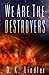 We Are The Destroyers (We Are***Are We, #1)