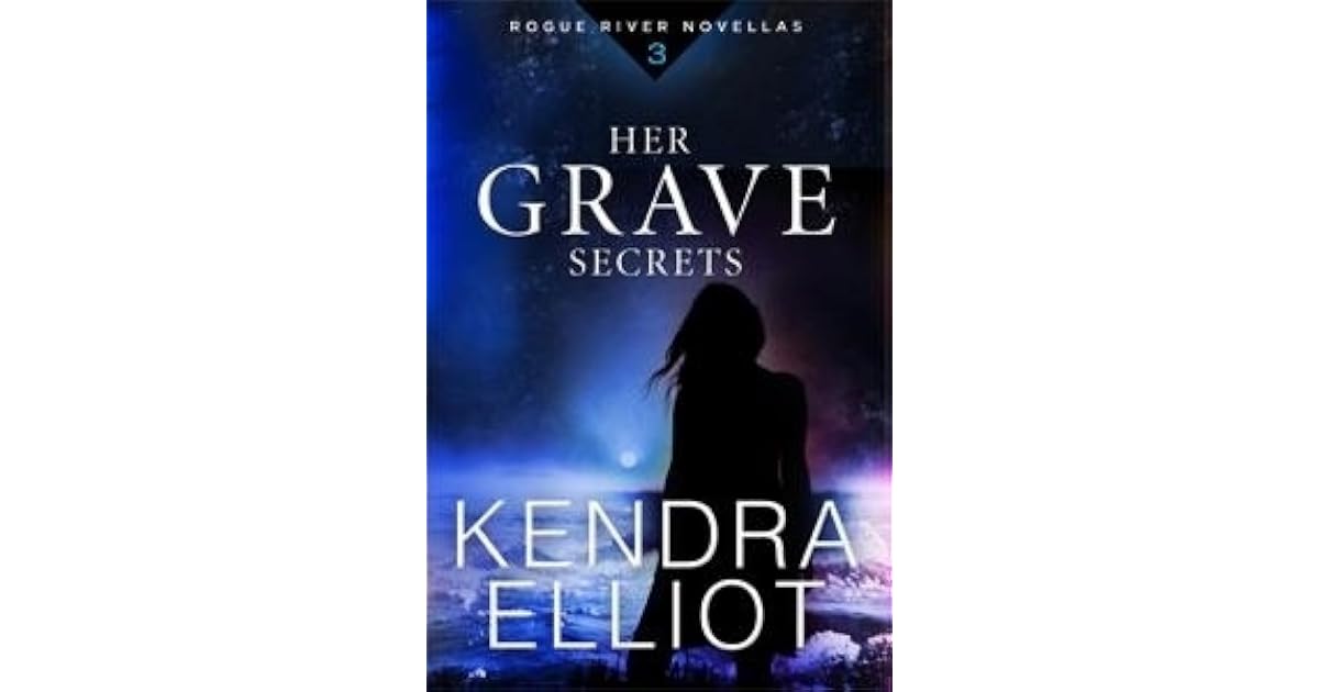 Her Grave Secrets (Rogue River #3) by Kendra Elliot