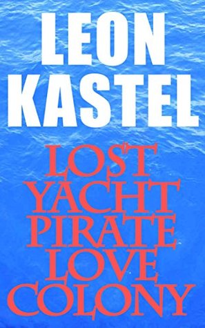 Lost Yacht Pirate Love Colony: Adventure Crime Novel with Erotic, Comedic and Psychological Themes