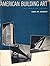 American Building Art: The Twentieth Century
