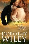Wilderness Trail of Love by Dorothy Wiley