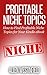 Profitable Niche Topics: How to Find Profitable Niche Topics for Your Kindle eBook