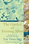 The Garden of Evening Mists by Tan Twan Eng The Garden of Evening Mists by Tan Twan Eng