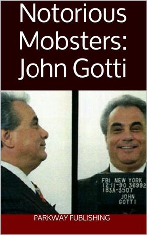 Notorious Mobsters: John Gotti