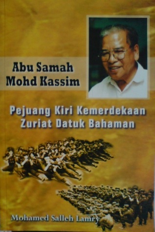 Abu Samah Mohd Kassim: Pejuang Kiri Kemerdekaan Zuriat Datuk Bahaman
