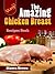 The Amazing Chicken Breast Recipes Book by Bianca Brown