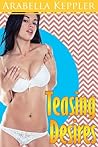 Teasing Desires by Arabella Keppler