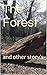 The Forest: and other story's