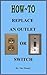 How to Replace an Outlet or...