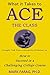 What it Takes to Ace the Class: Straight Talk from a University Professor on How to Succeed in a Challenging College Course