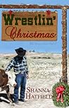 Wrestlin' Christmas by Shanna Hatfield