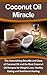 Coconut Oil Miracle: The Astonishing Benefits and Uses of Coconut Oil and the Best Coconut Oil Recipes for Weight Loss, Healthy Eating and Nutritional ... Book, Diet Recipes Set, Coconut Oil Bible)