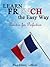 Learn FRENCH the Easy Way. Practice for Perfection