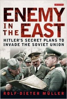 Enemy in the East: Hitler's Secret Plans to Invade the Soviet Union