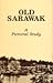 Old Sarawak : A Pictorial S...