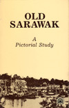Old Sarawak : A Pictorial Study (Paperback)