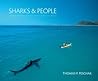 Sharks and People by Thomas P. Peschak