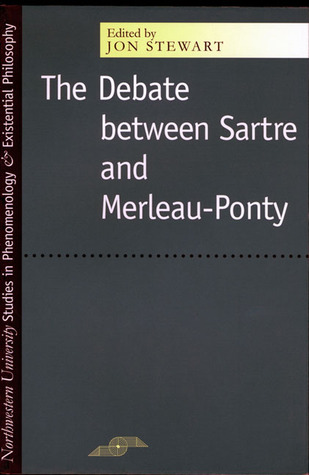 The Debate Between Sartre and Merleau-Ponty (Studies in Phenomenology and Existential Philosophy)