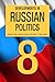 Developments in Russian Politics, 8 by Stephen  White