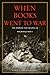 When Books Went to War: The Stories That Helped Us Win World War II