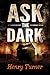 Ask the Dark