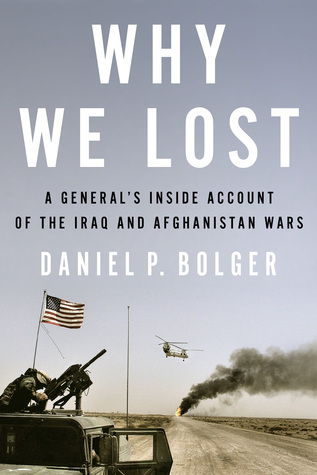 Why We Lost: A General's Inside Account of the Iraq and Afghanistan Wars (Hardcover)