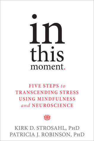 In This Moment: Five Steps to Transcending Stress Using Mindfulness and Neuroscience (Paperback)