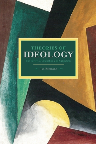 Theories of Ideology: The Powers of Alienation and Subjection (Paperback)