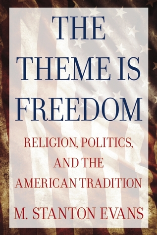 The Theme is Freedom: Religion, Politics, and the American Tradition
