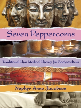 Seven Peppercorns: Traditional Thai Medical Theory For Bodyworkers (Paperback)