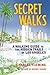 Secret Walks: A Walking Guide to the Hidden Trails of Los Angeles (Revised September 2020)