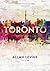 Toronto: Biography of a City