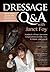 Dressage Q&A with Janet Foy: Hundreds of Your Questions Answered: How to Ride, Train, and Compete—and Love It!