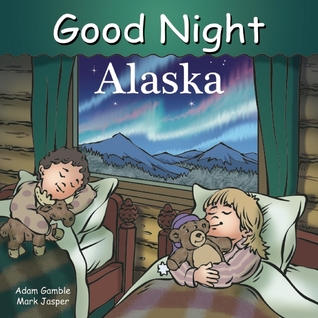 Good Night Alaska (Good Night Our World)