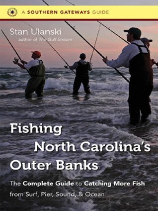 Fishing North Carolina's Outer Banks: The Complete Guide to Catching More Fish from Surf, Pier, Sound, and Ocean (Southern Gateways Guides)