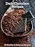 Dark Chocolate Recipes: 50 Healthy & Delicious Recipes (Superfood Book 7)