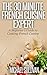 The 30 Minute French Cuisine Expert: A Beginner's Guide to Cooking French Cuisine