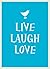 Live Laugh Love by Sarah Viner