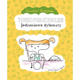 Tosia i Pan Kudełko: Jedzeniowe dylematy