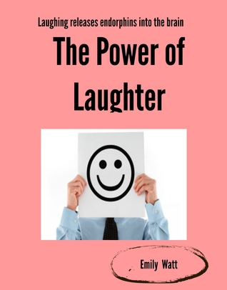 The Power of Laughter by Emily watt