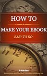 HOW TO WRITE YOUR EBOOK HOW TO WRITE YOUR EBOOK