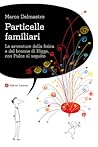 Particelle familiari: Le avventure della fisica e del bosone di Higgs, con Pulce al seguito Particelle familiari: Le avventure della fisica e del bosone di Higgs, con Pulce al seguito